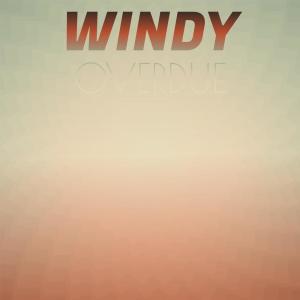 Dengarkan lagu Windy Overdue nyanyian Eila Ruca dengan lirik