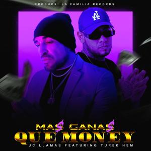 ดาวน์โหลดและฟังเพลง Mas Ganas Que Money (feat. Turek Hem) พร้อมเนื้อเพลงจาก JC Llamas