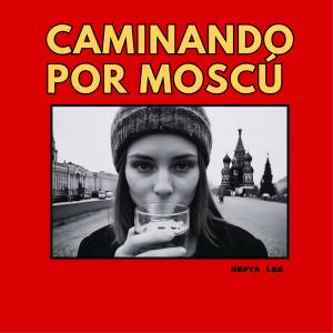 Nefta Lee的專輯Caminando por Moscú