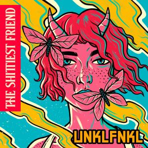 收聽UNKLFNKL的The ****tiest Friend (Explicit)歌詞歌曲