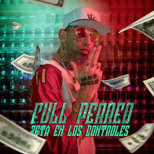 收聽Zeta En Los Controles的Full Perreo (Explicit)歌詞歌曲