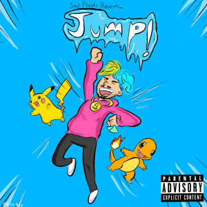 ดาวน์โหลดและฟังเพลง Jump! (Explicit) พร้อมเนื้อเพลงจาก Sad Frosty
