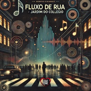 收聽Love Fluxos的Fluxo de Rua - Jardim do Colegio (Explicit)歌詞歌曲