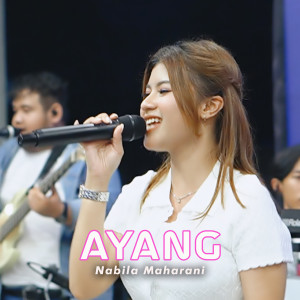 ดาวน์โหลดและฟังเพลง AYANG (Live) พร้อมเนื้อเพลงจาก Nabila Maharani