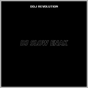 ดาวน์โหลดและฟังเพลง Dj Slow Enak พร้อมเนื้อเพลงจาก DDJ Revolution