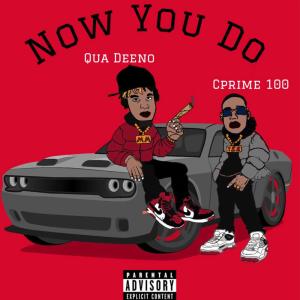 ดาวน์โหลดและฟังเพลง Now You Do (feat. Cprime100) (Explicit) พร้อมเนื้อเพลงจาก Qua Deeno