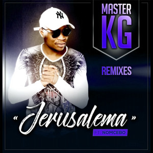 Master KG的專輯Jerusalema (feat. Nomcebo Zikode) (Riton Remix)