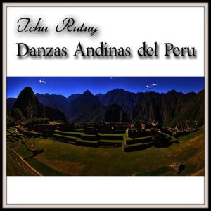 Inkas de Oro的專輯Ichu Rutuy - Danzas Andinas del Peru