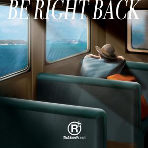 收听群星的Be Right Back歌词歌曲