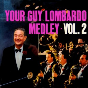 Royal Canadian的专辑Your Guy Lombardo Medley, Vol. 2