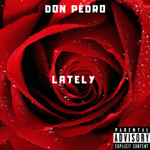 Don Pedro的專輯Lately (Explicit)