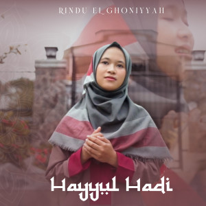 Dengarkan lagu Hayyul Hadi nyanyian Rindu El Ghoniyyah dengan lirik