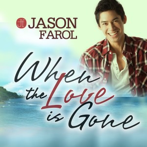 Listen to When the Love Is Gone song with lyrics from Jason Farol