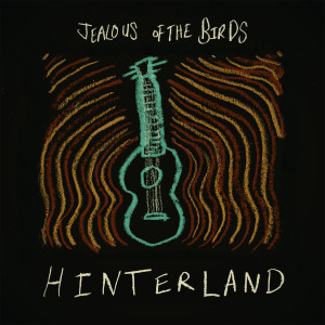 Jealous Of The Birds的專輯Hinterland