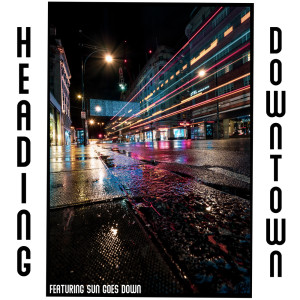 Album Heading Downtown - Featuring "SUN GOES DOWN" (Explicit) from Sympton X Collective