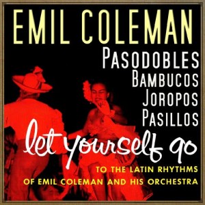 Emil Coleman的專輯Let Yourself Go to the Latin Rhythms