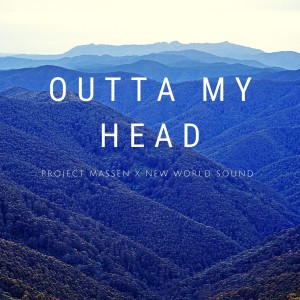Listen to Outta My Head song with lyrics from New World Sound