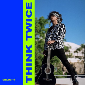 Listen to Think Twice (Explicit) song with lyrics from CHILDCITY