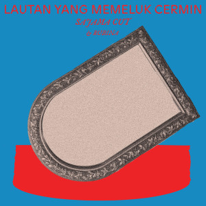 Lautan Yang Memeluk Cermin (Meditative Version)