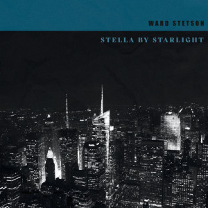 Stella By Starlight dari Ward Stetson