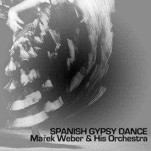 ดาวน์โหลดและฟังเพลง Spanish Gypsy Dance พร้อมเนื้อเพลงจาก Mařek Weber & His Orchestra