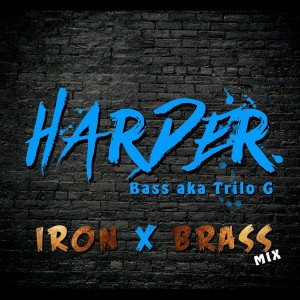 收聽Bass aka Trilo G的Harder (Iron & Brass Mix|Instrumental)歌詞歌曲