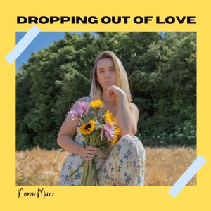 ดาวน์โหลดและฟังเพลง Dropping out of Love พร้อมเนื้อเพลงจาก Nora Mac