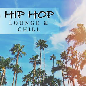 Various Artists的专辑Hip Hop Lounge & Chill (Explicit)