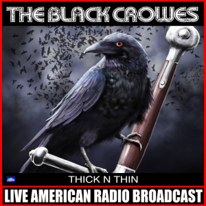 Listen to Thick N' Thin (Live) song with lyrics from The Black Crows