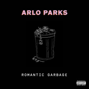 收聽Arlo Parks的Romantic Garbage (Explicit)歌詞歌曲