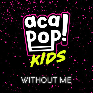 收聽Acapop! KIDS的Without Me歌詞歌曲
