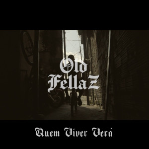 Listen to Quem viver verá (Explicit) song with lyrics from Old Fellaz Rap