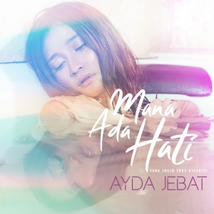 Ayda Jebat的專輯Mana Ada Hati (Yang Ingin Trus Disakiti)