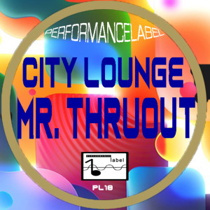 ดาวน์โหลดและฟังเพลง City Lounge พร้อมเนื้อเพลงจาก Mr. Thruout