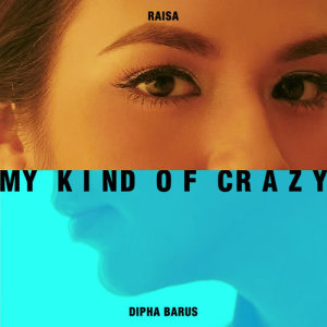 收聽Raisa的My Kind of Crazy歌詞歌曲