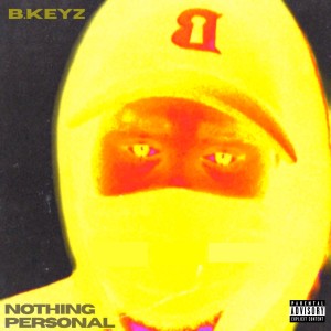 B.Keyz的專輯NOTHING PERSONAL (Explicit)