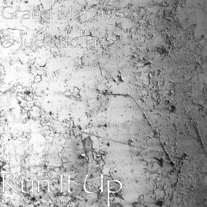 收听Grand Marquis的Run It Up (Explicit)歌词歌曲