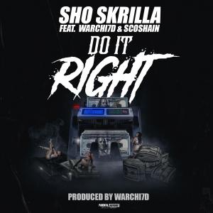 Sho Skrilla的專輯Do It Right (feat. Warchi7d & ScoShain) (Explicit)