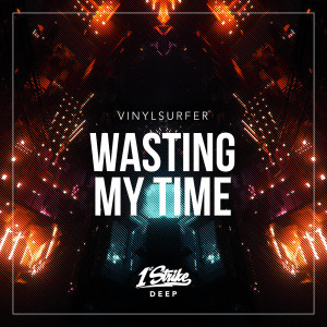 收聽Vinylsurfer的Wasting My Time (Extended Mix)歌詞歌曲