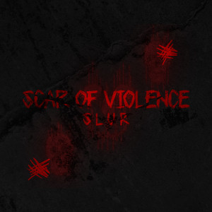 Album Scar of Violence (Explicit) oleh Slur