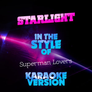 收聽Ameritz Audio Karaoke的Starlight (In the Style of Superman Lovers) [Karaoke Version]歌詞歌曲