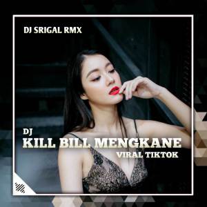 Dj Srigal Rmx的專輯DJ KILL BILL MENGKANE VIRAL TIKTOK
