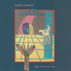 Aztec Camera的專輯High Land, Hard Rain (Expanded)