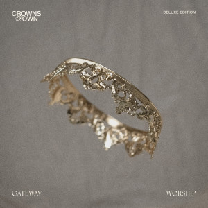 Gateway Worship的專輯Crowns Down (Live / Deluxe)
