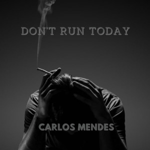收听Carlos Mendes的don't run today歌词歌曲