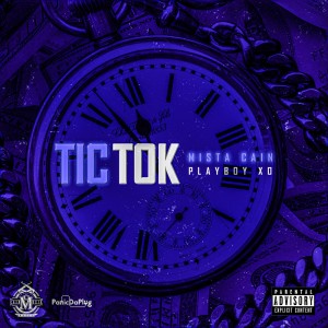 Dengarkan lagu Tic Tok (Explicit) nyanyian Mista Cain dengan lirik