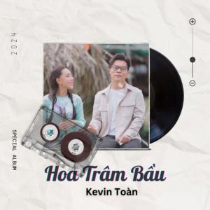 ดาวน์โหลดและฟังเพลง Hoa Trâm Bầu พร้อมเนื้อเพลงจาก Kevin Toàn