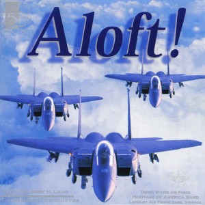 อัลบัม UNITED STATES AIR FORCE HERITAGE OF AMERICA BAND: Aloft! ศิลปิน United States Air Force Heritage of America Band