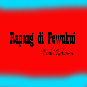 Album Rapang di Pewukui oleh Badri Rahman