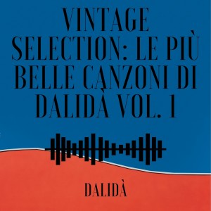 Dalidà的專輯Vintage Selection: Le Più Belle Canzoni Di Dalidà, Vol. 1 (2021 Remastered)